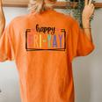 Happy Fri-Yay Friday Lovers Fun Teacher Tgif Women's Oversized Comfort T-Shirt Back Print Yam