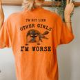 I’M Not Like Other Girls I’M Worse Raccoon Meme Women's Oversized Comfort T-Shirt Back Print Yam