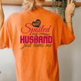 I'm Not Spoiled My Husband Just Loves Me Wife Husband Women's Oversized Comfort T-Shirt Back Print Yam