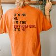 It's Me Hi I'm Birthday Girl It's Me For Girl And Women Women's Oversized Comfort T-Shirt Back Print Yam