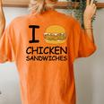 I Love Chicken Sandwich Spicy Nashville Crispy Tender Pickle Women's Oversized Comfort T-Shirt Back Print Yam