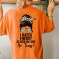 I Match Energy So How We Gon' Act Today Messy Bun Tie Dye Women's Oversized Comfort T-Shirt Back Print Yam