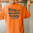 Music Education Matters Music Teacher Appreciation Women Women's Oversized Comfort T-Shirt Back Print Yam
