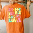 In My Summer Break Era Last Day Of School Teacher Summer Women's Oversized Comfort T-Shirt Back Print Yam