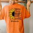 Sunflower Teach The Change You Want To See Teacher Life Women's Oversized Comfort T-Shirt Back Print Yam