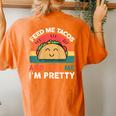 Tacos Feed Me Tacos And Tell Me I'm Pretty Women's Oversized Comfort T-Shirt Back Print Yam