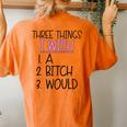 Three Things I Wish A Bitch Would Female Girl Sarcasm Women's Oversized Comfort T-Shirt Back Print Yam