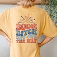 Boom Bitch Get Out The Way 4Th Of July Patriotic Women's Oversized Comfort T-Shirt Back Print Mustard