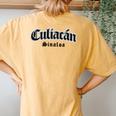 Culiacan Sinaloa Mexico Souvenir Kid Culiacán Women's Oversized Comfort T-Shirt Back Print Mustard