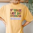 Cute 5Th Grade Last Day Autographs Signing Yearbook Sign My Women's Oversized Comfort T-Shirt Back Print Mustard