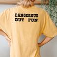Dangerous But Fun Valentine's Day Women Women's Oversized Comfort T-Shirt Back Print Mustard