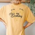 My Day My Way My Birthday Its My Birthday For Girls Women's Oversized Comfort T-Shirt Back Print Mustard