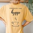 Embrace The Hygge Slow Living Comfy Cozy Coffee Cup Women's Oversized Comfort T-Shirt Back Print Mustard