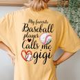 My Favorite Baseball Player Calls Me Gigi Cute Gigi Baseball Women's Oversized Comfort T-Shirt Back Print Mustard