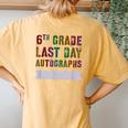 6Th Grade Last Day Autographs Batch Signing Sign My Women's Oversized Comfort T-Shirt Back Print Mustard