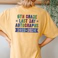 6Th Grade Last Day School Autographs 2024 Graduation Women's Oversized Comfort T-Shirt Back Print Mustard