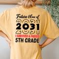 Graduation 2024 Future Class Of 2031 5Th Grade Women's Oversized Comfort T-Shirt Back Print Mustard