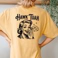 Hawk Tuah Meme Hawk Tush Spit On That Thang 50S Woman Women's Oversized Comfort T-Shirt Back Print Mustard