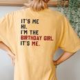 It's Me Hi I'm Birthday Girl It's Me For Girl And Women Women's Oversized Comfort T-Shirt Back Print Mustard