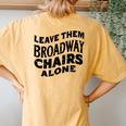 Leave Them Broadway Chairs Alone Vintage Groovy Wavy Style Women's Oversized Comfort T-Shirt Back Print Mustard