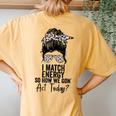 I Match Energy So How We Gon' Act Today Messy Bun Tie Dye Women's Oversized Comfort T-Shirt Back Print Mustard