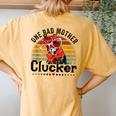 One Bad Mother Clucker Chicken Mom Mother Day Mama Hen Women's Oversized Comfort T-Shirt Back Print Mustard