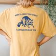 Sorry About The Vibes I Am Mentally Ill Sarcastic Women's Oversized Comfort T-Shirt Back Print Mustard