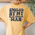 Spoiled By My Blue Collar Man Groovy Wife On Back Women's Oversized Comfort T-Shirt Back Print Mustard