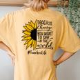 Sunflower Teach The Change You Want To See Teacher Life Women's Oversized Comfort T-Shirt Back Print Mustard