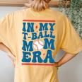 In My T-Ball Mom Era Baseball Mom Groovy Mother's Day Women's Oversized Comfort T-Shirt Back Print Mustard