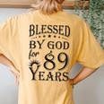 Vintage Blessed By God For 89 Years Happy 89Th Birthday Women's Oversized Comfort T-Shirt Back Print Mustard