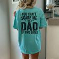 You Can't Scare Me I'm A Dad Of Two Girls Father's Day Women's Oversized Comfort T-Shirt Back Print Chalky Mint