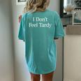 I Don't Feel Tardy Women's Oversized Comfort T-Shirt Back Print Chalky Mint