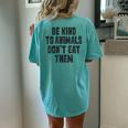 Be Kind To Animals Don't Eat Them Vegan Vegetarian Women's Oversized Comfort T-Shirt Back Print Chalky Mint