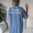 I Don't Feel Tardy Women's Oversized Comfort T-Shirt Back Print Moss