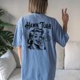 Hawk Tuah Meme Hawk Tush Spit On That Thang 50S Woman Women's Oversized Comfort T-Shirt Back Print Moss