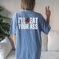 I'll Beat Or Eat Your Ass Pun Joke Sarcastic Sayings Women's Oversized Comfort T-Shirt Back Print Moss