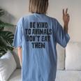 Be Kind To Animals Don't Eat Them Vegan Vegetarian Women's Oversized Comfort T-Shirt Back Print Moss