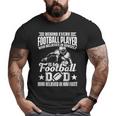 Behind Every Football Player Is A Football Dad Game Day Top Big and Tall Men T-shirt