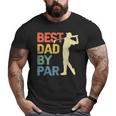 Best Dad By Par Daddy Father's Day Golf Lover Golfer Big and Tall Men T-shirt