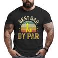 Best Dad By Par Vintage Golf Father's Day Golfing Dad Big and Tall Men T-shirt