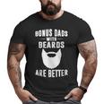 Bonus Dads With Beards Are Better Bonus Dad Big and Tall Men T-shirt