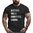 Brother Uncle Godfather Legend Matching Family Big and Tall Men T-shirt