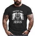 Christian Trucker Truckin For Jesus Truck Driver Big and Tall Men T-shirt