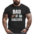 Dad Of Ballers Football Volleyball Dad Big and Tall Men T-shirt
