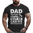 Dad Can't Fix Stupid But He Can Fix What Stupid DoesBig and Tall Men T-shirt