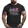 Dad Happy Father's Day No Matter How Hard Life Gets At Least Big and Tall Men T-shirt