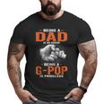 Being A Dad Is An Honor Being A G Pop Is Priceless Big and Tall Men T-shirt
