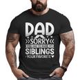 Dad Sorry You Had To Raise My Siblings Your Favorite Big and Tall Men T-shirt