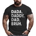 Dada Daddy Dad Bruh Fathers Day Big and Tall Men T-shirt